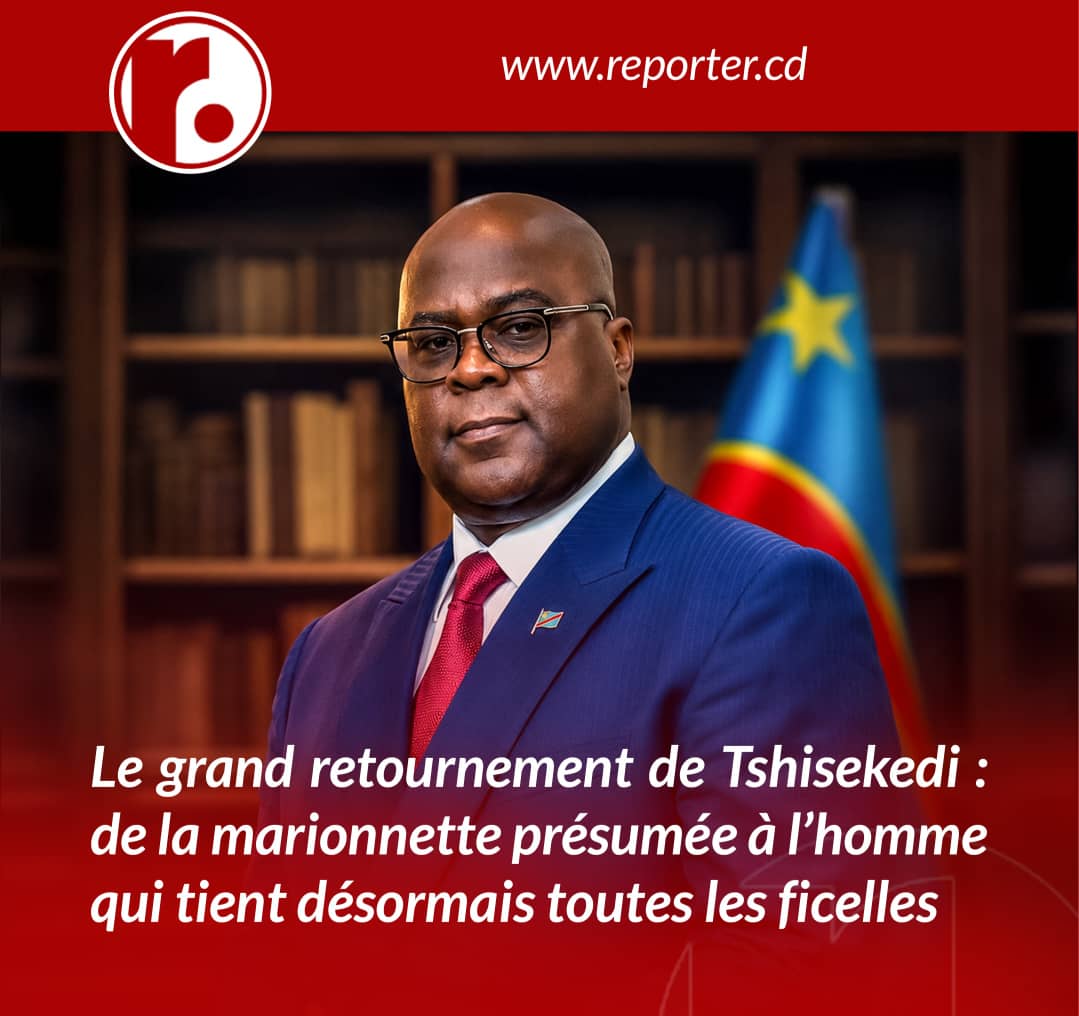 Le grand retournement de Tshisekedi : de la marionnette présumée à l&rsquo;homme qui tient désormais toutes les ficelles